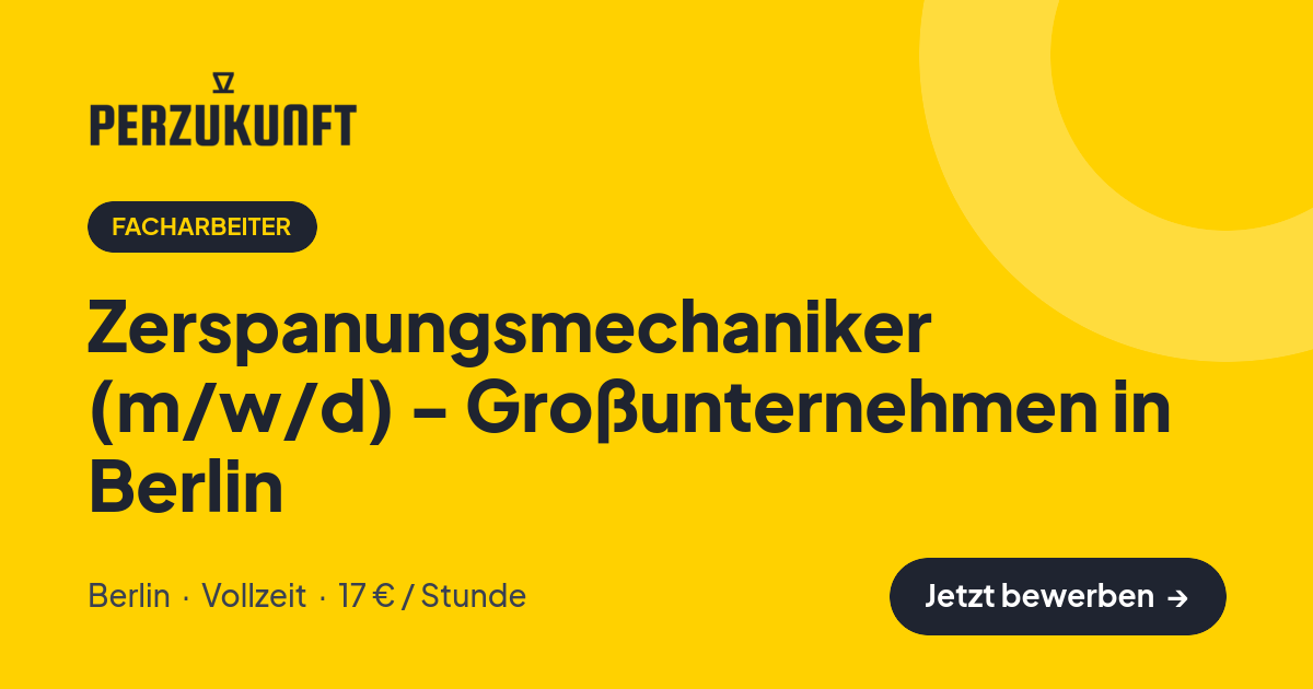 Stellenangebot: Zerspanungsmechaniker (m/w/d) - Großunternehmen in Berlin – Facharbeiter Jobs in Berlin – perZukunft