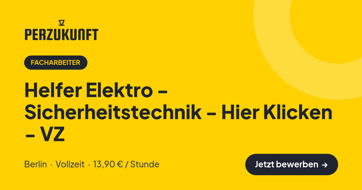 Stellenangebot: Helfer Elektro - Sicherheitstechnik - Hier Klicken - VZ – Facharbeiter Jobs in Berlin – perZukunft