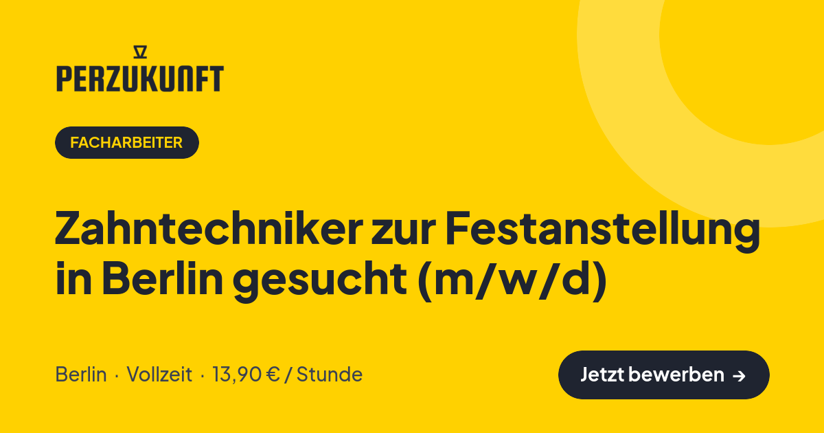 Stellenangebot: Zahntechniker zur Festanstellung in Berlin gesucht (m/w/d) – Facharbeiter Jobs in Berlin – perZukunft