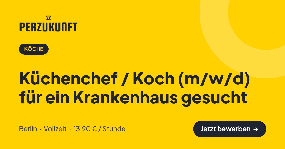 Stellenangebot: Küchenchef / Koch (m/w/d) für ein Krankenhaus gesucht – Köche Jobs in Berlin – perZukunft
