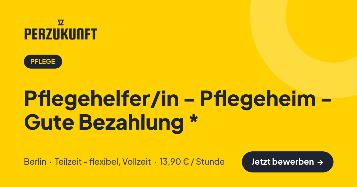 Stellenangebot: Pflegehelfer/in - Pflegeheim - Gute Bezahlung * – Pflege Jobs in Berlin – perZukunft