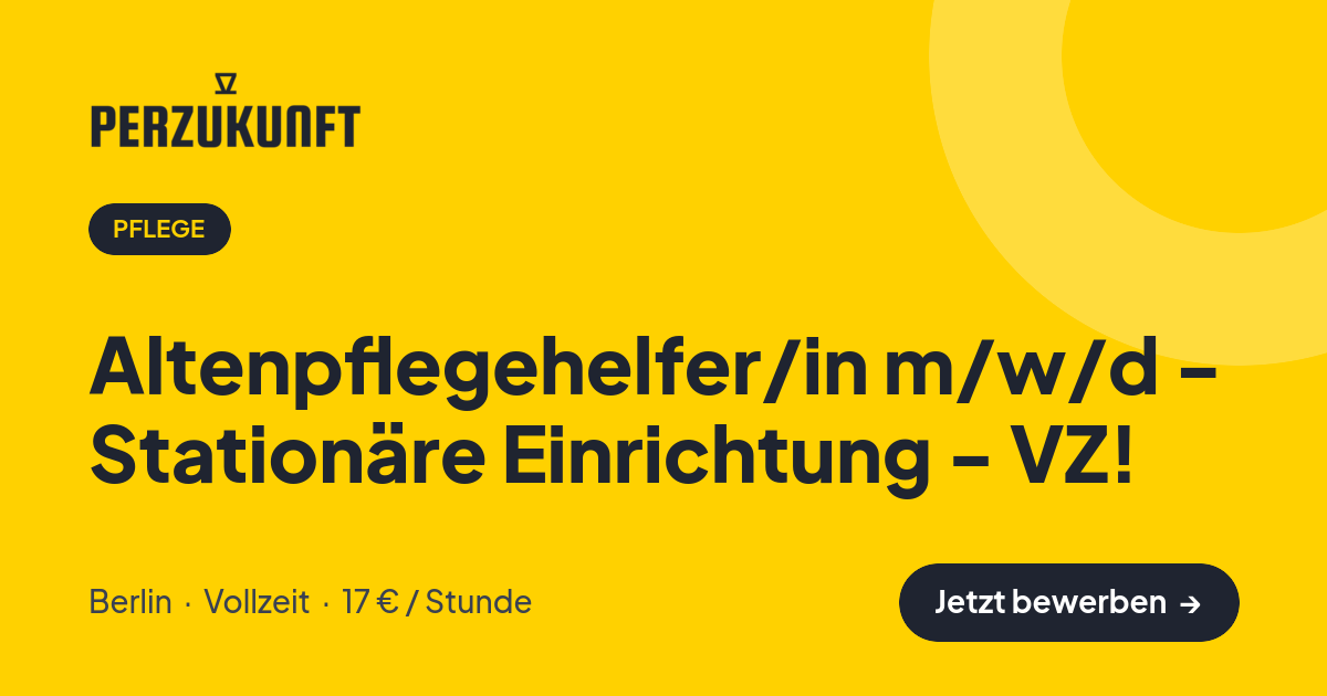 Stellenangebot: Altenpflegehelfer/in m/w/d - Stationäre Einrichtung - VZ! – Pflege Jobs in Berlin – perZukunft