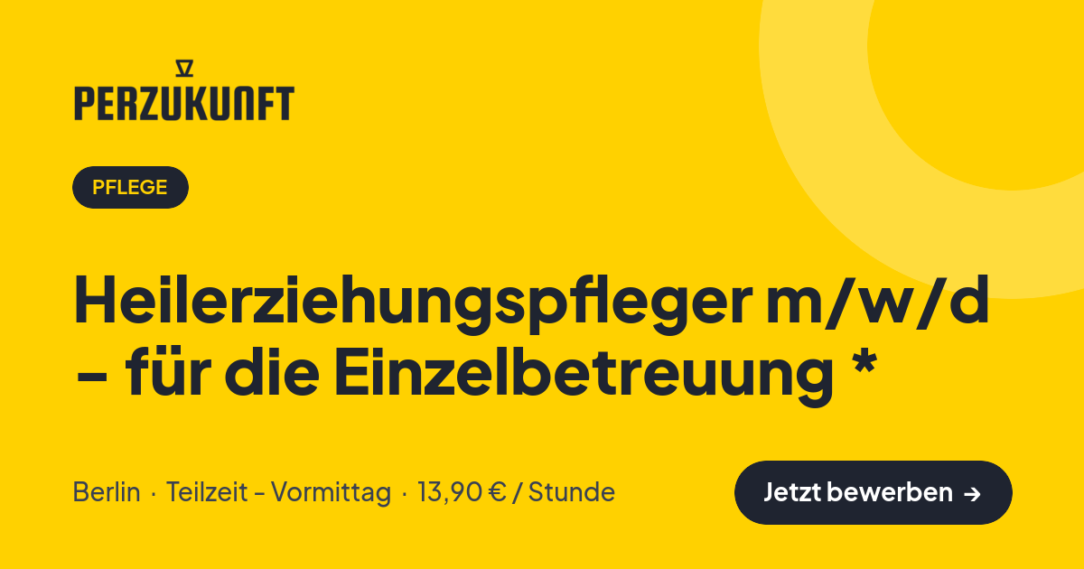 Stellenangebot: Heilerziehungspfleger m/w/d - für die Einzelbetreuung * – Pflege Jobs in Berlin – perZukunft