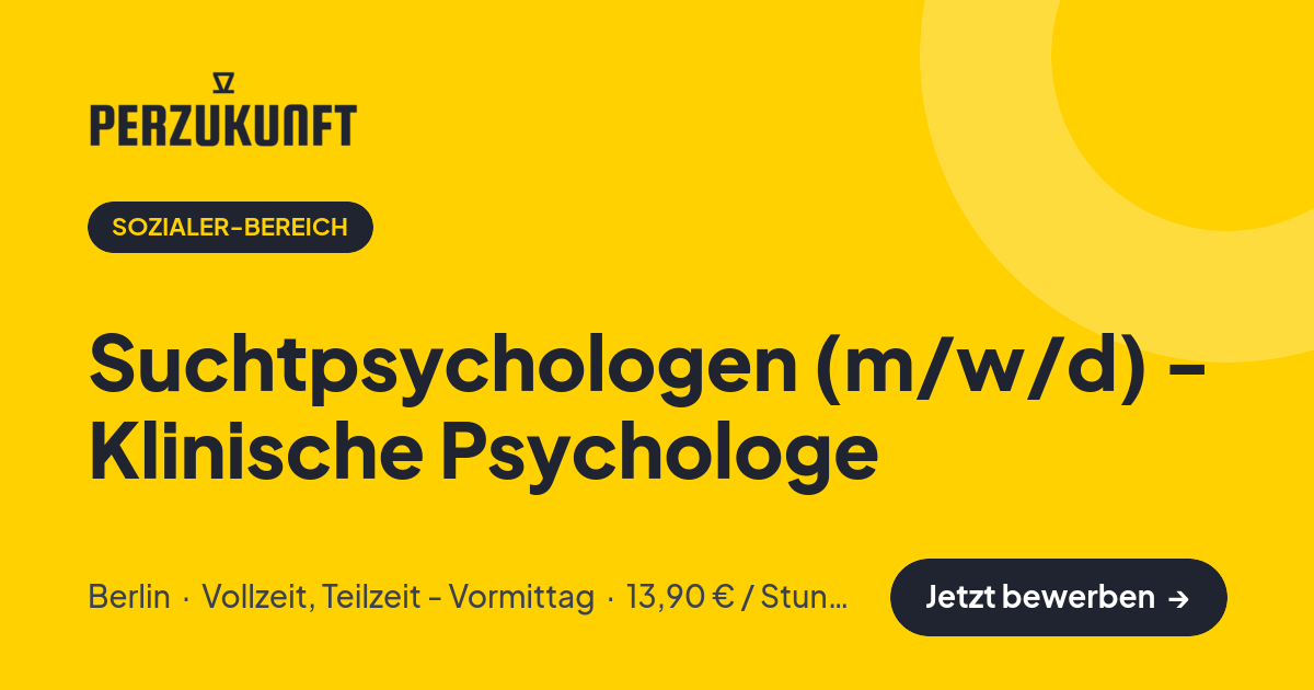 Stellenangebot: Suchtpsychologen (m/w/d) - Klinische Psychologe – Sozialer-Bereich Jobs in Berlin – perZukunft