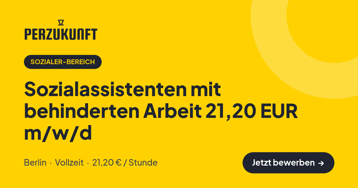 Stellenangebot: Sozialassistenten mit behinderten Arbeit 21,20 EUR m/w/d – Sozialer-Bereich Jobs in Berlin – perZukunft