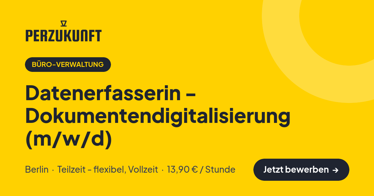 Stellenangebot: Datenerfasserin - Dokumentendigitalisierung (m/w/d) – Büro-Verwaltung Jobs in Berlin – perZukunft