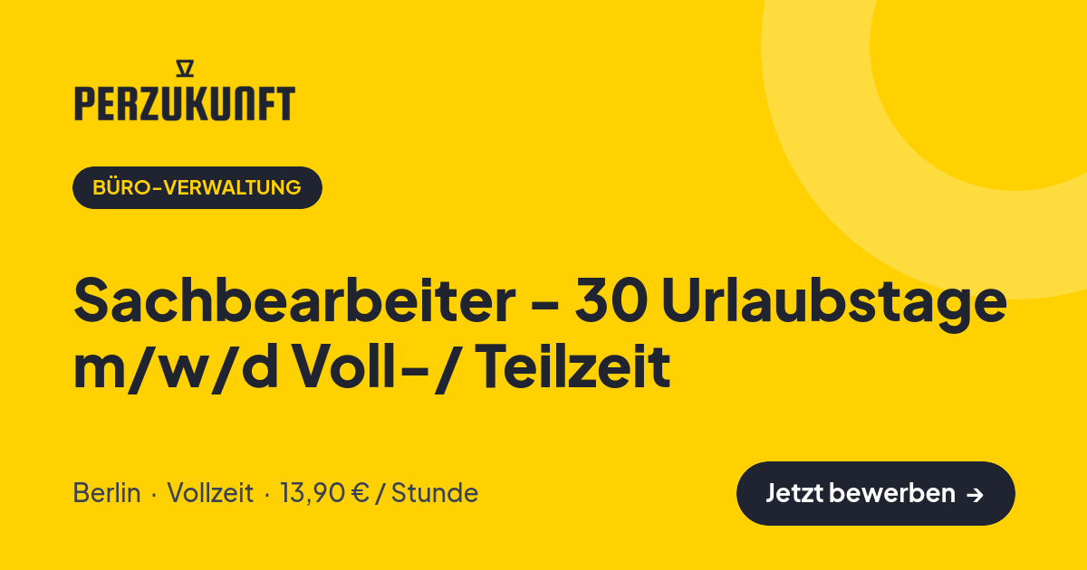 Stellenangebot: Sachbearbeiter - 30 Urlaubstage m/w/d Voll-/ Teilzeit – Büro-Verwaltung Jobs in Berlin – perZukunft