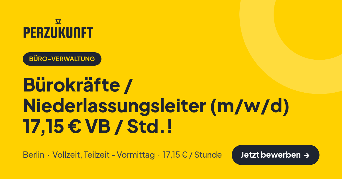 Stellenangebot: Bürokräfte / Niederlassungsleiter (m/w/d) 17,15 € VB / Std.! – Büro-Verwaltung Jobs in Berlin – perZukunft