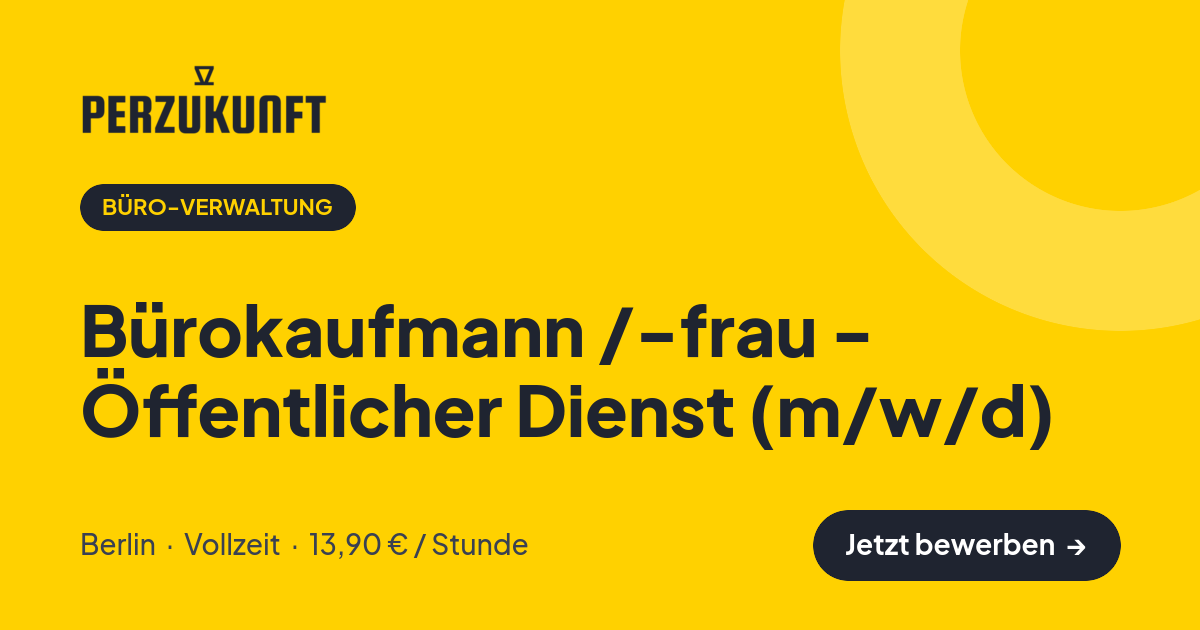 Stellenangebot: Bürokaufmann /-frau - Öffentlicher Dienst (m/w/d) – Büro-Verwaltung Jobs in Berlin – perZukunft