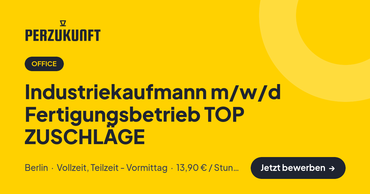 Stellenangebot: Industriekaufmann m/w/d Fertigungsbetrieb TOP ZUSCHLÄGE – Office Jobs in Berlin – perZukunft