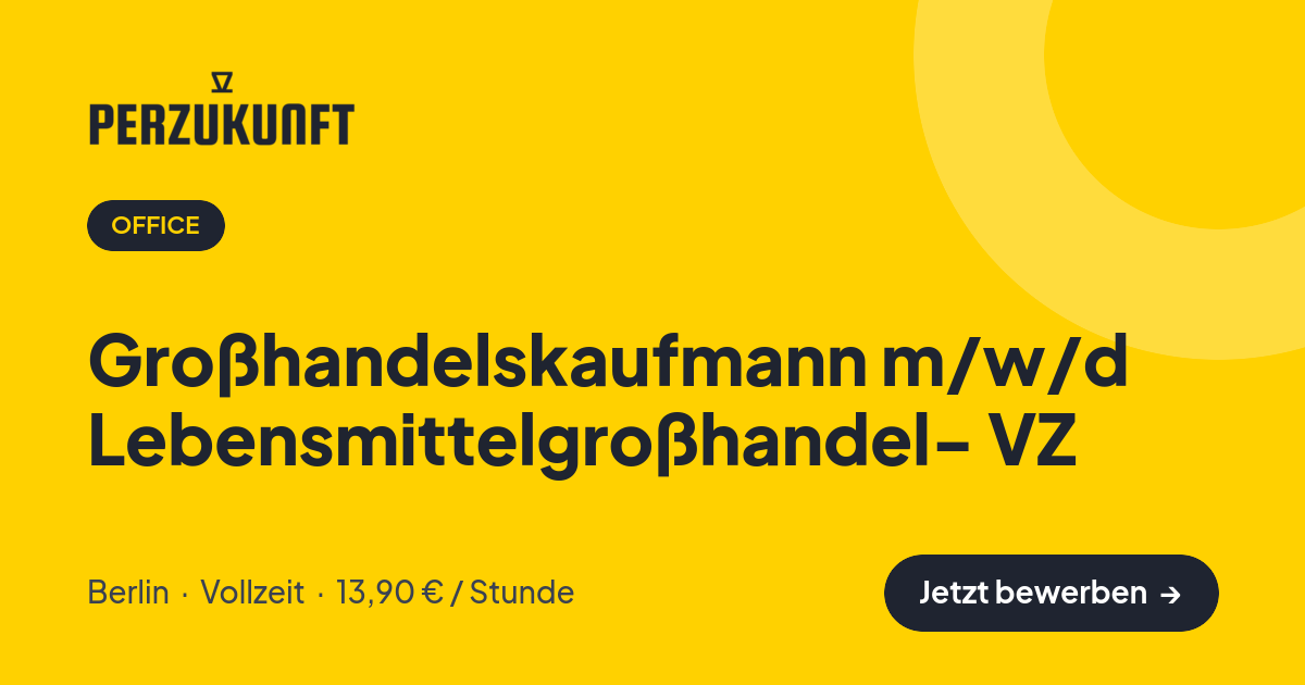 Stellenangebot: Großhandelskaufmann m/w/d Lebensmittelgroßhandel- VZ – Office Jobs in Berlin – perZukunft