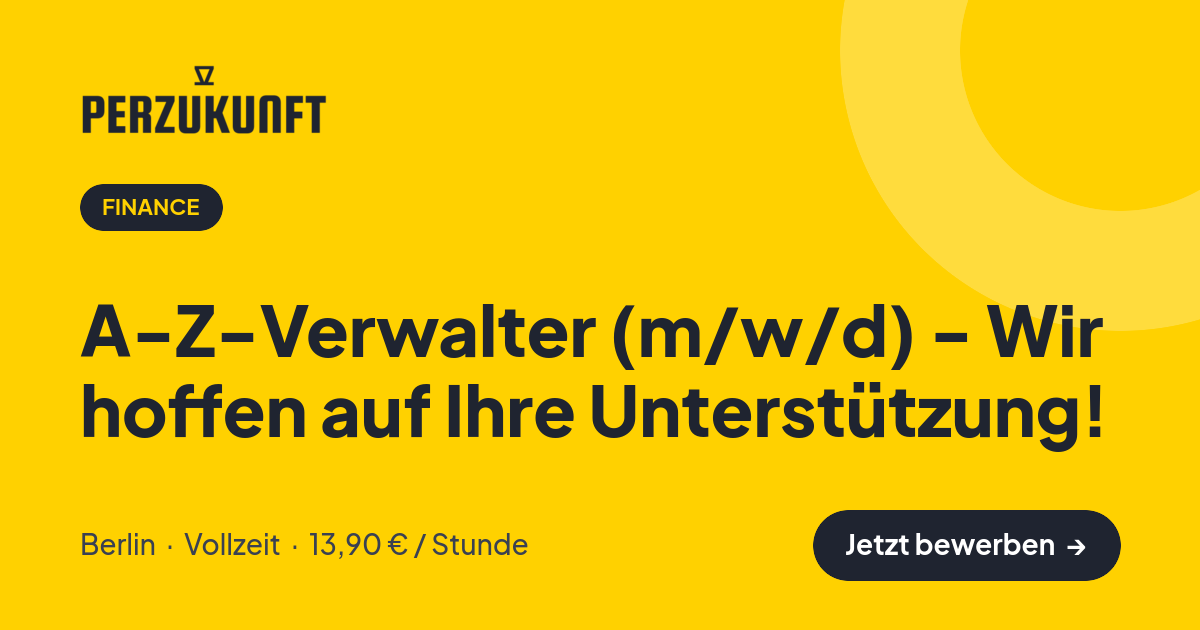 Stellenangebot: A-Z-Verwalter (m/w/d) - Wir hoffen auf Ihre Unterstützung! – Finance Jobs in Berlin – perZukunft