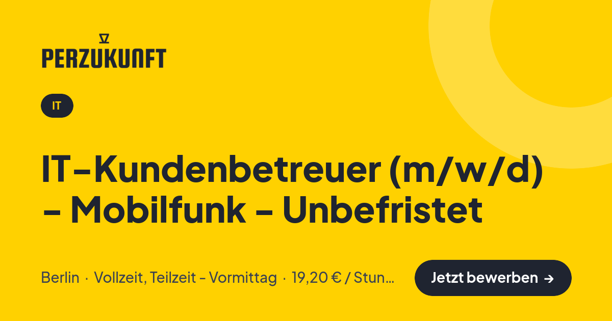 Stellenangebot: IT-Kundenbetreuer (m/w/d) - Mobilfunk - Unbefristet – IT Jobs in Berlin – perZukunft