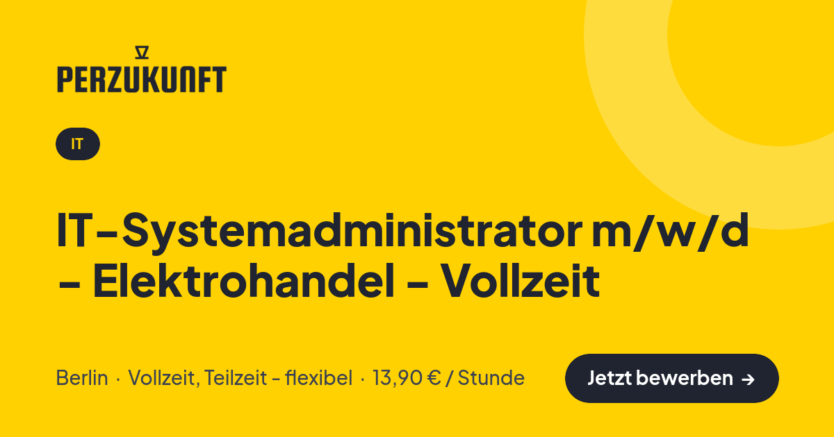 Stellenangebot: IT-Systemadministrator m/w/d - Elektrohandel - Vollzeit – IT Jobs in Berlin – perZukunft