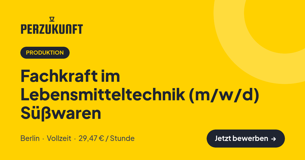 Stellenangebot: Fachkraft im Lebensmitteltechnik (m/w/d) Süßwaren – Produktion Jobs in Berlin – perZukunft