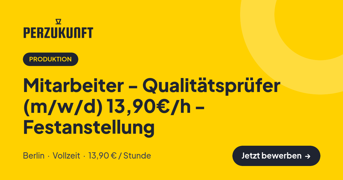 Stellenangebot: Mitarbeiter - Qualitätsprüfer (m/w/d) 13,90€/h - Festanstellung – Produktion Jobs in Berlin – perZukunft