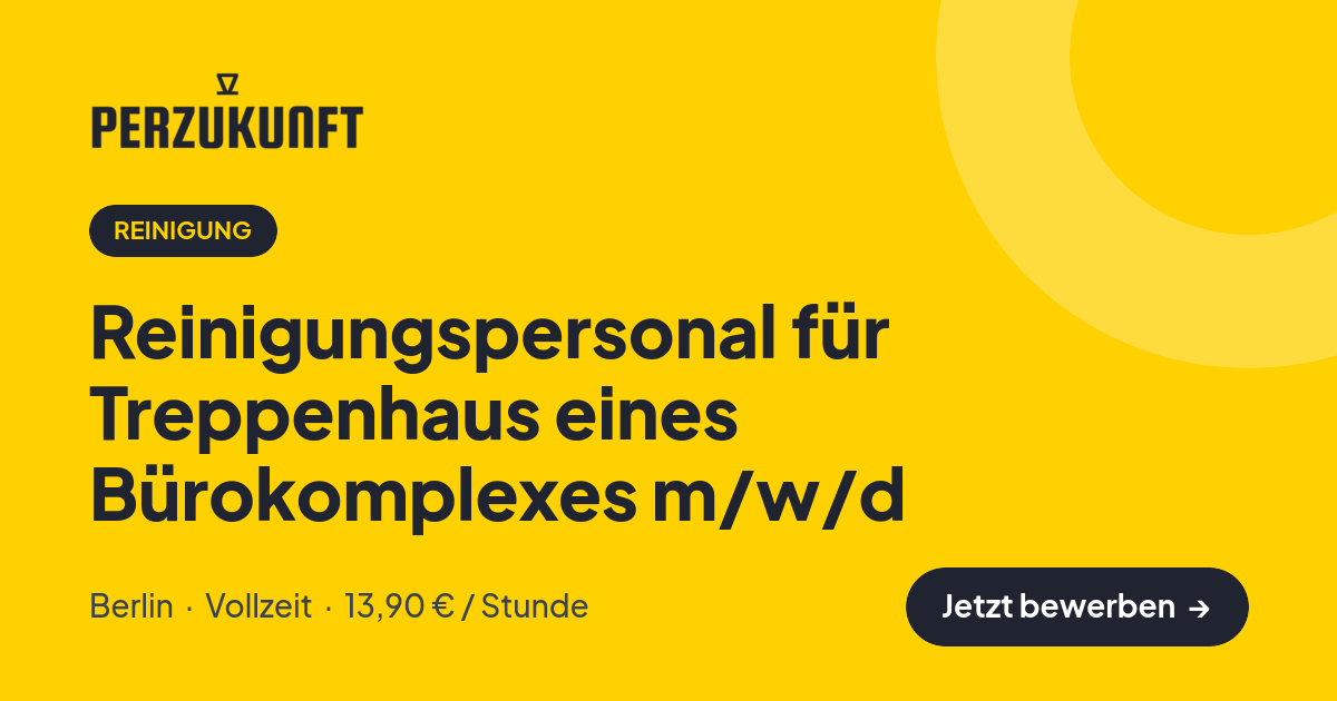 Stellenangebot: Reinigungspersonal für Treppenhaus eines Bürokomplexes m/w/d – Reinigung Jobs in Berlin – perZukunft