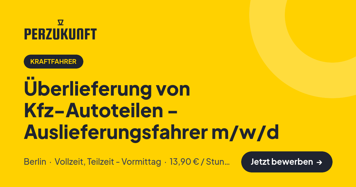 Stellenangebot: Überlieferung von Kfz-Autoteilen - Auslieferungsfahrer m/w/d – Kraftfahrer Jobs in Berlin – perZukunft