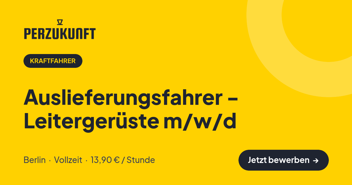 Stellenangebot: Auslieferungsfahrer - Leitergerüste m/w/d – Kraftfahrer Jobs in Berlin – perZukunft