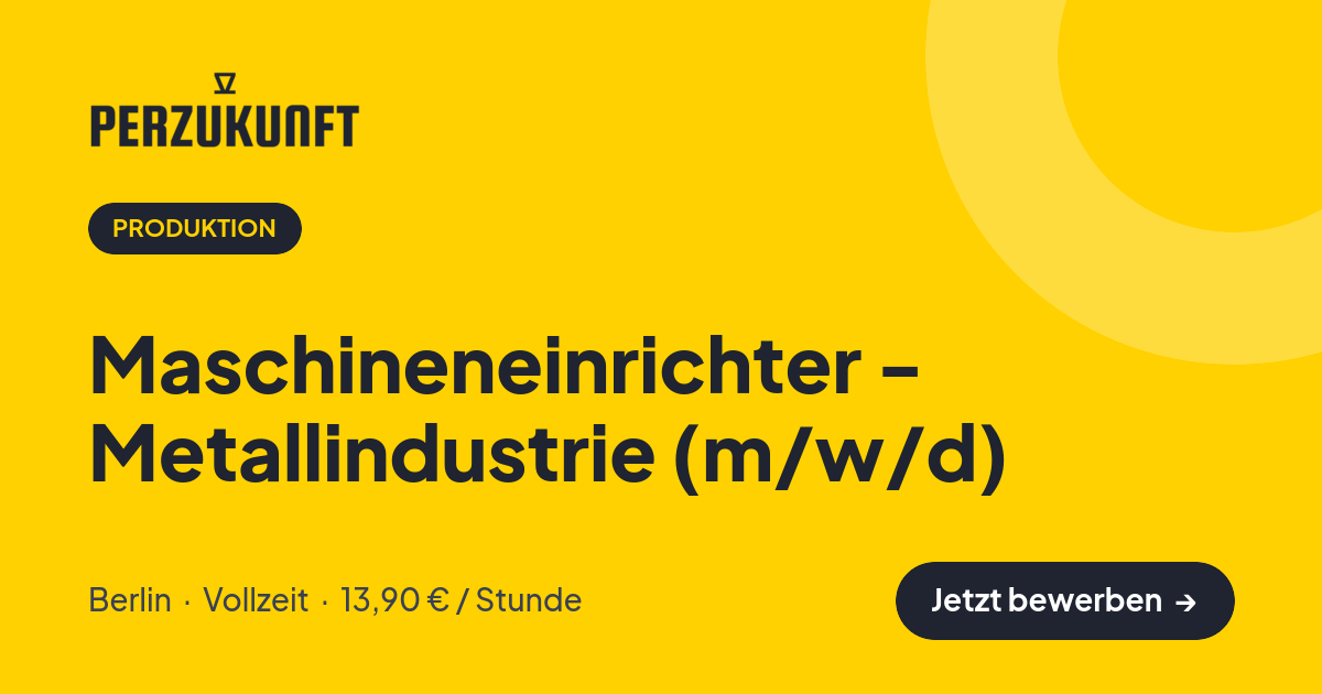 Stellenangebot: Maschineneinrichter - Metallindustrie (m/w/d) – Produktion Jobs in Berlin – perZukunft