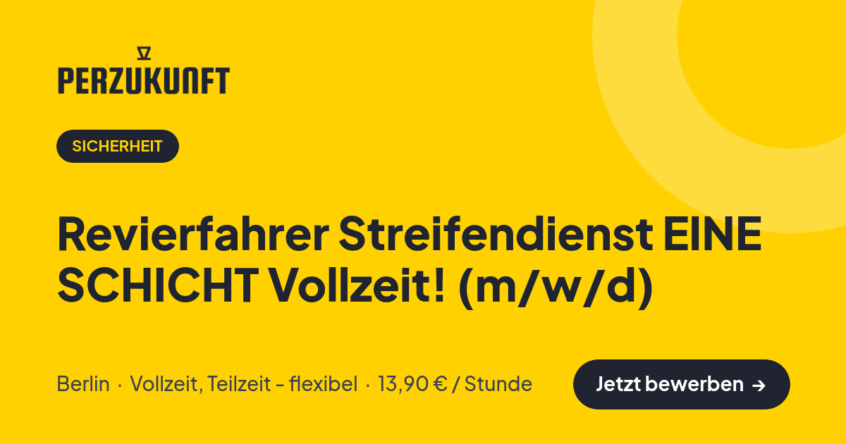 Stellenangebot: Revierfahrer Streifendienst EINE SCHICHT Vollzeit! (m/w/d) – Sicherheit Jobs in Berlin – perZukunft
