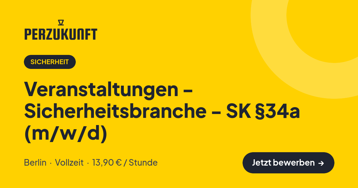 Stellenangebot: Veranstaltungen - Sicherheitsbranche - SK §34a (m/w/d) – Sicherheit Jobs in Berlin – perZukunft