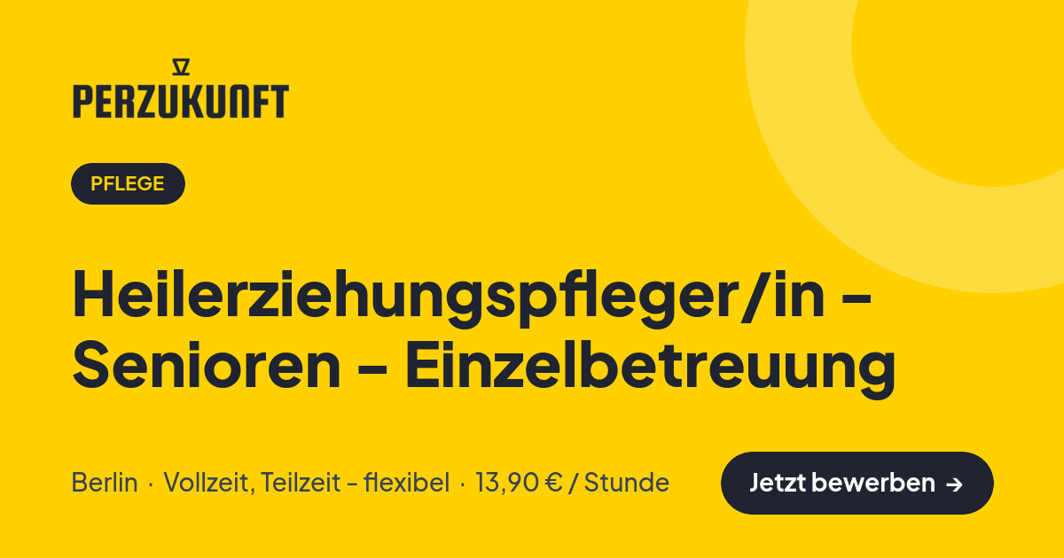 Stellenangebot: Heilerziehungspfleger/in - Senioren - Einzelbetreuung – Pflege Jobs in Berlin – perZukunft