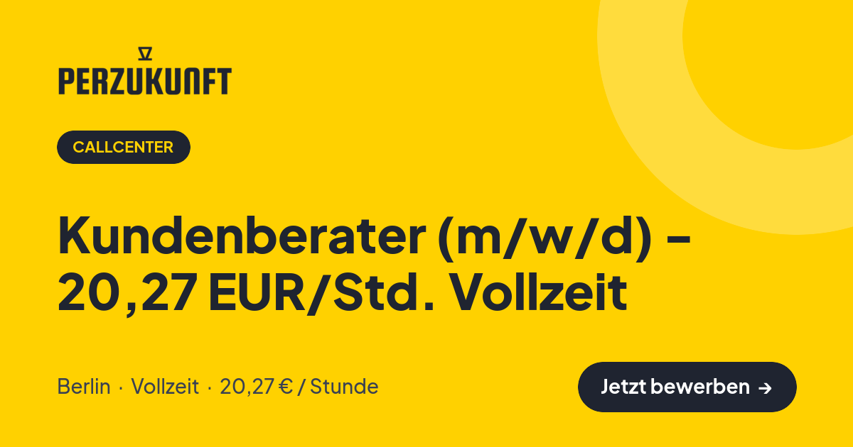 Stellenangebot: Kundenberater (m/w/d) - 20,27 EUR/Std. Vollzeit – Callcenter Jobs in Berlin – perZukunft