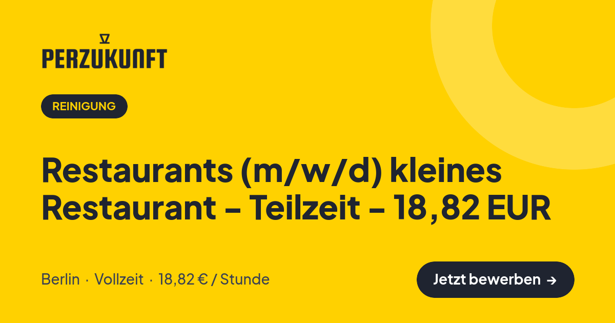 Stellenangebot: Restaurants (m/w/d) kleines Restaurant - Teilzeit - 18,82 EUR – Reinigung Jobs in Berlin – perZukunft