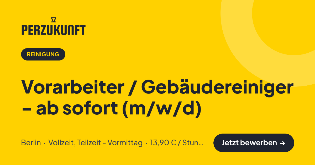 Stellenangebot: Vorarbeiter / Gebäudereiniger - ab sofort (m/w/d) – Reinigung Jobs in Berlin – perZukunft