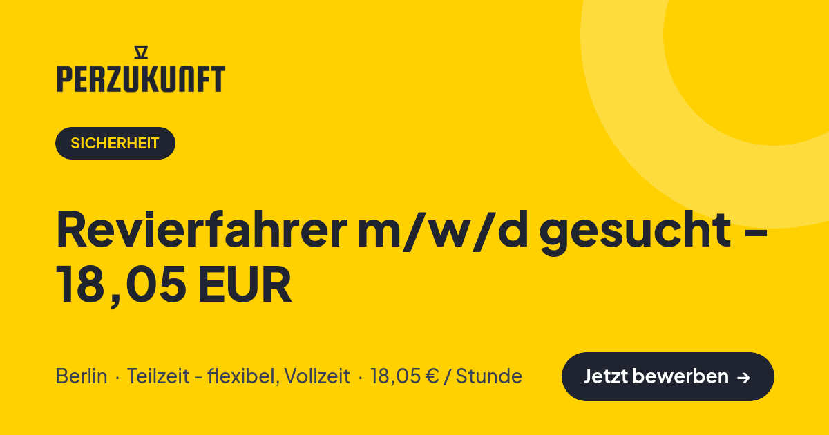 Stellenangebot: Revierfahrer m/w/d gesucht - 18,05 EUR – Sicherheit Jobs in Berlin – perZukunft