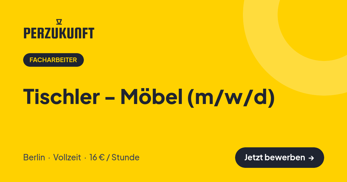 Stellenangebot: Tischler - Möbel (m/w/d) – Facharbeiter Jobs in Berlin – perZukunft
