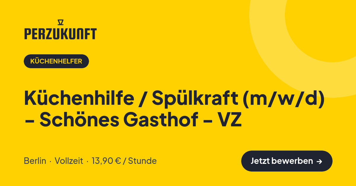 Stellenangebot: Küchenhilfe / Spülkraft (m/w/d) - Schönes Gasthof - VZ – Küchenhelfer Jobs in Berlin – perZukunft