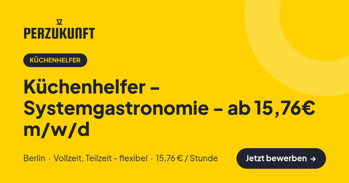 Stellenangebot: Küchenhelfer - Systemgastronomie - ab 15,76€ m/w/d – Küchenhelfer Jobs in Berlin – perZukunft