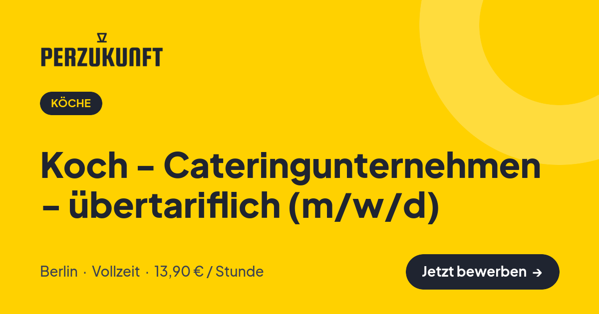 Stellenangebot: Koch - Cateringunternehmen - übertariflich (m/w/d) – Köche Jobs in Berlin – perZukunft