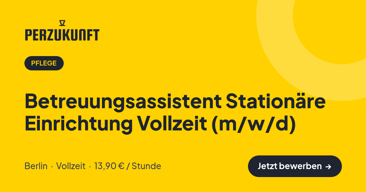 Stellenangebot: Betreuungsassistent Stationäre Einrichtung Vollzeit (m/w/d) – Pflege Jobs in Berlin – perZukunft