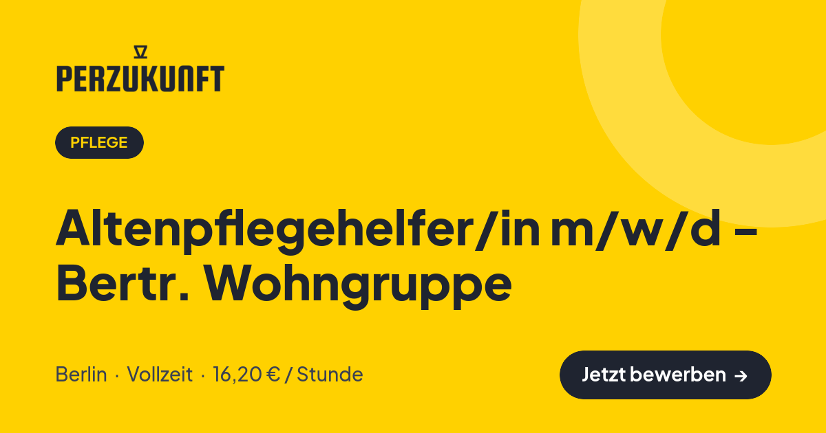 Stellenangebot: Altenpflegehelfer/in m/w/d - Bertr. Wohngruppe – Pflege Jobs in Berlin – perZukunft