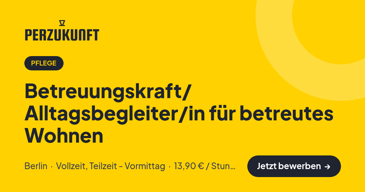 Stellenangebot: Betreuungskraft/ Alltagsbegleiter/in für betreutes Wohnen – Pflege Jobs in Berlin – perZukunft