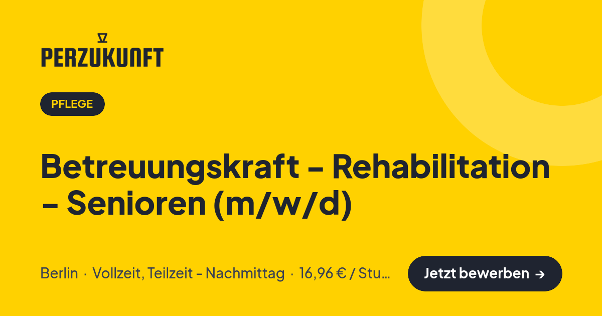 Stellenangebot: Betreuungskraft - Rehabilitation - Senioren (m/w/d) – Pflege Jobs in Berlin – perZukunft