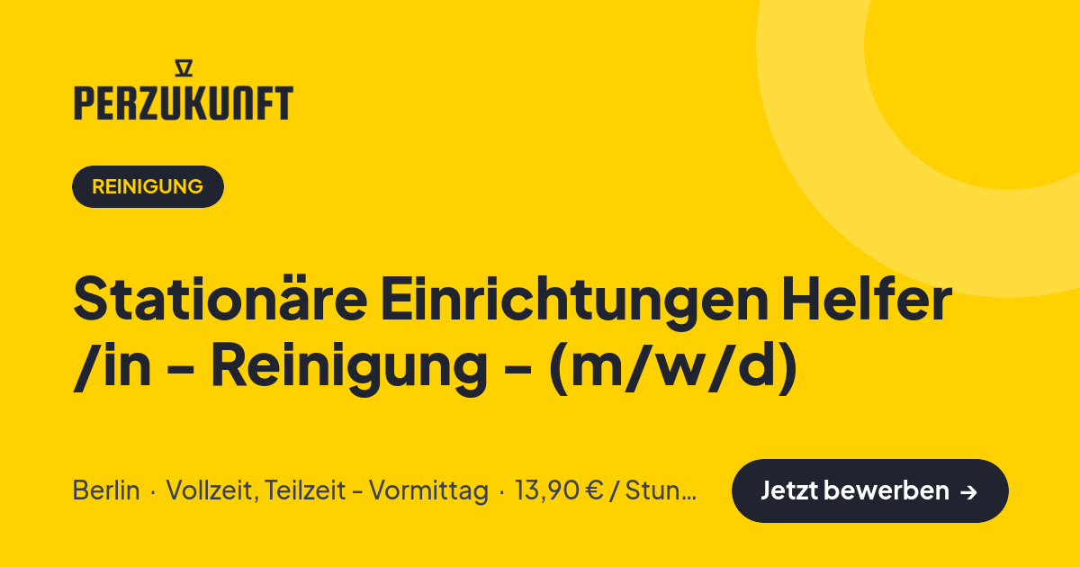 Stellenangebot: Stationäre Einrichtungen Helfer /in - Reinigung - (m/w/d) – Reinigung Jobs in Berlin – perZukunft