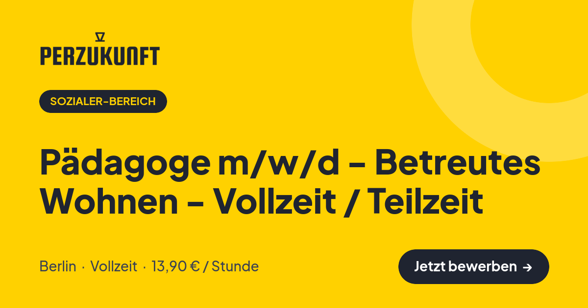 Stellenangebot: Pädagoge m/w/d - Betreutes Wohnen - Vollzeit / Teilzeit – Sozialer-Bereich Jobs in Berlin – perZukunft