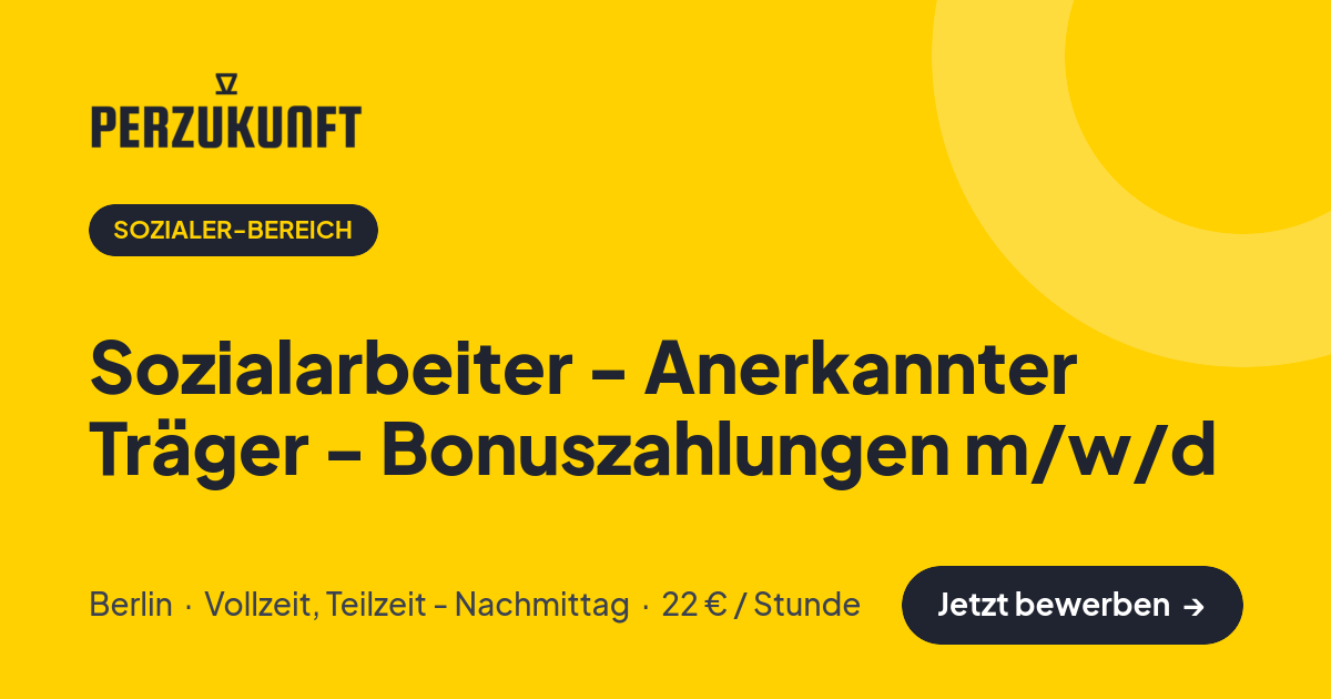 Stellenangebot: Sozialarbeiter - Anerkannter Träger - Bonuszahlungen m/w/d – Sozialer-Bereich Jobs in Berlin – perZukunft