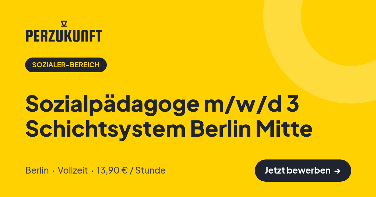 Stellenangebot: Sozialpädagoge m/w/d 3 Schichtsystem Berlin Mitte – Sozialer-Bereich Jobs in Berlin – perZukunft