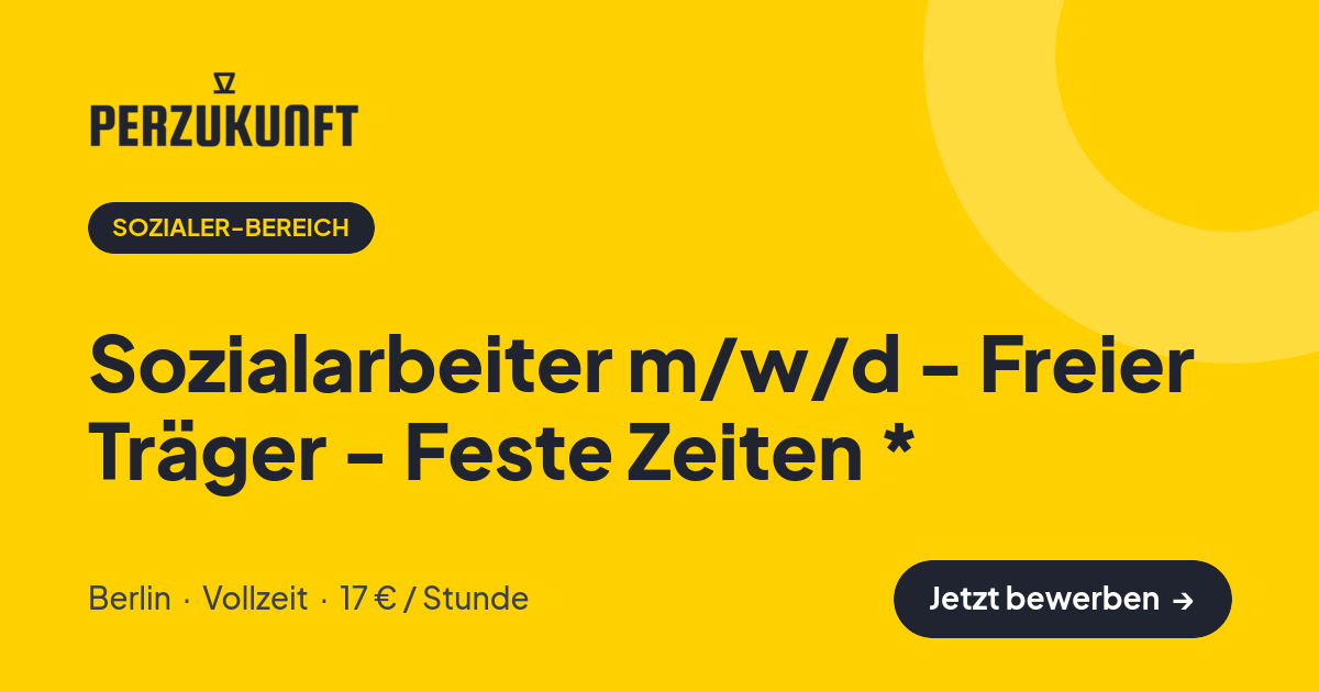 Stellenangebot: Sozialarbeiter m/w/d - Freier Träger - Feste Zeiten * – Sozialer-Bereich Jobs in Berlin – perZukunft