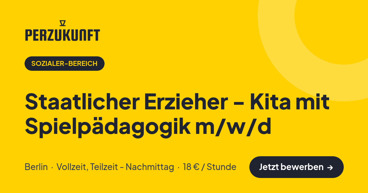 Stellenangebot: Staatlicher Erzieher - Kita mit Spielpädagogik m/w/d – Sozialer-Bereich Jobs in Berlin – perZukunft