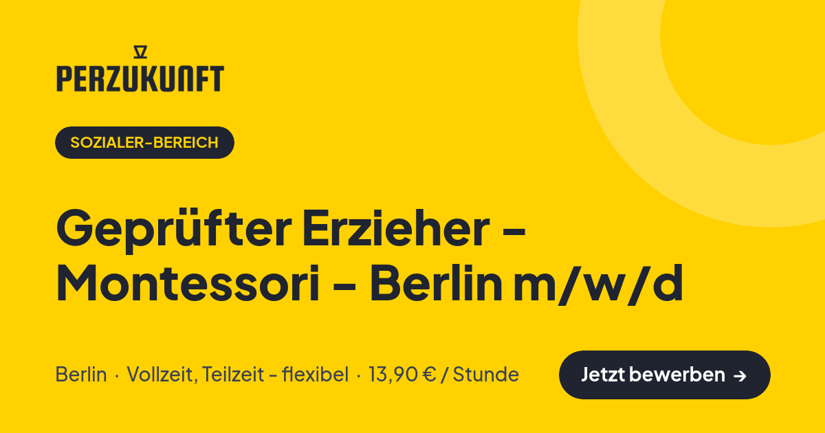 Stellenangebot: Geprüfter Erzieher - Montessori - Berlin m/w/d – Sozialer-Bereich Jobs in Berlin – perZukunft