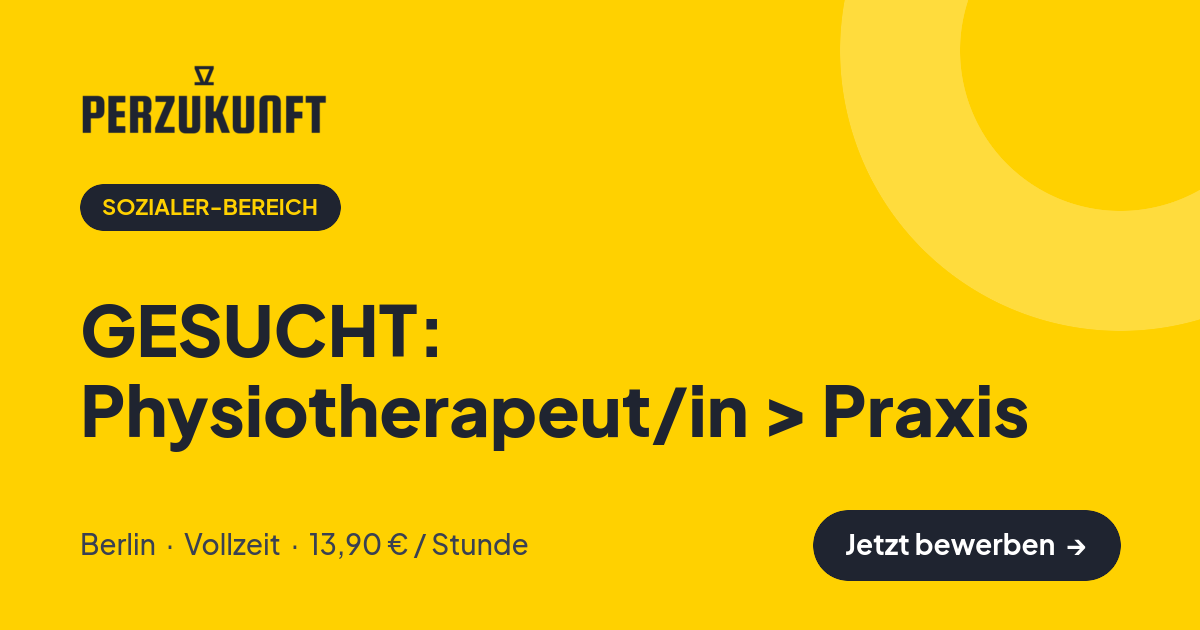 Stellenangebot: GESUCHT: Physiotherapeut/in > Praxis – Sozialer-Bereich Jobs in Berlin – perZukunft