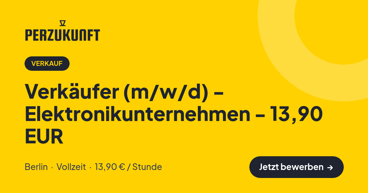 Stellenangebot: Verkäufer (m/w/d) - Elektronikunternehmen - 13,90 EUR – Verkauf Jobs in Berlin – perZukunft