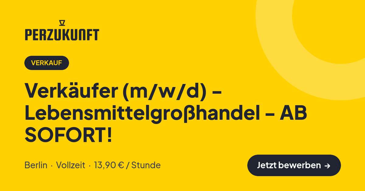 Stellenangebot: Verkäufer (m/w/d) - Lebensmittelgroßhandel - AB SOFORT! – Verkauf Jobs in Berlin – perZukunft
