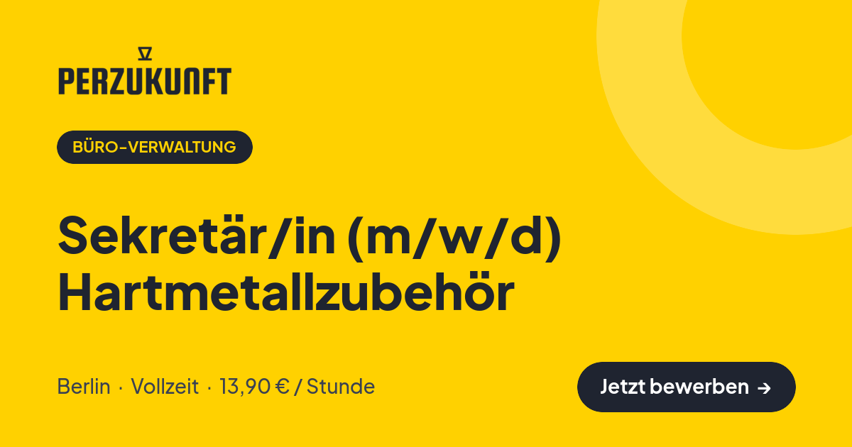 Stellenangebot: Sekretär/in (m/w/d) Hart­metall­zubehör – Büro-Verwaltung Jobs in Berlin – perZukunft